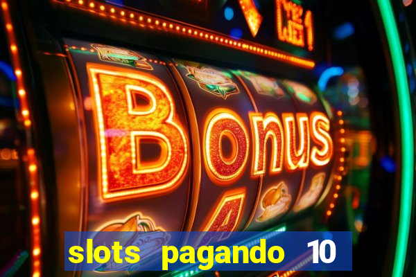 slots pagando 10 no cadastro