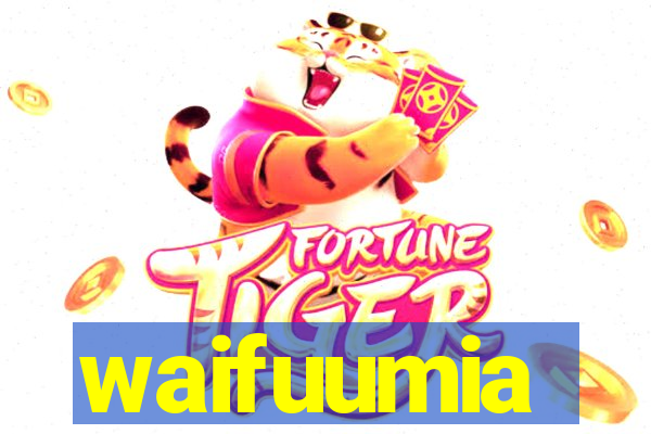 waifuumia