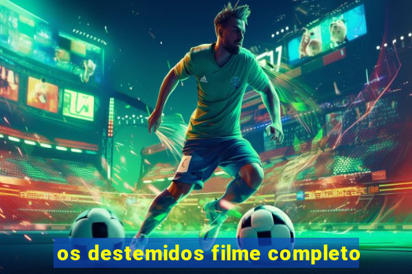 os destemidos filme completo