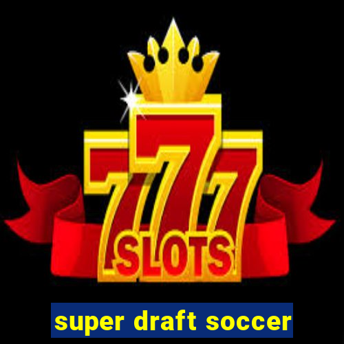 super draft soccer