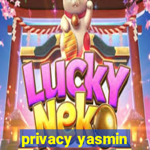 privacy yasmin