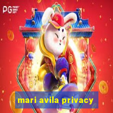 mari avila privacy