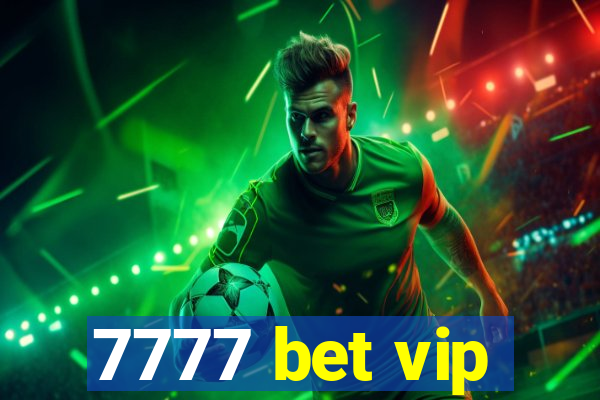 7777 bet vip