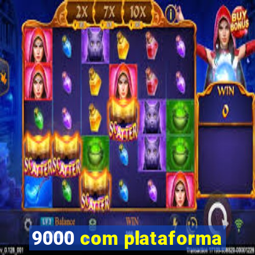 9000 com plataforma