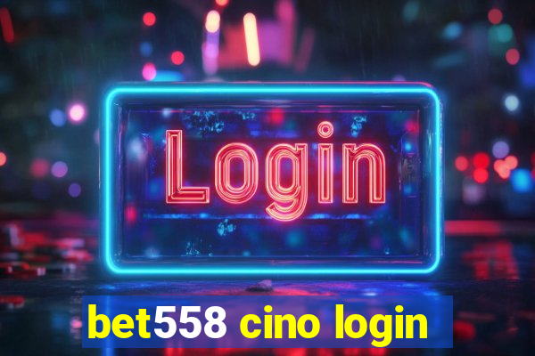 bet558 cino login