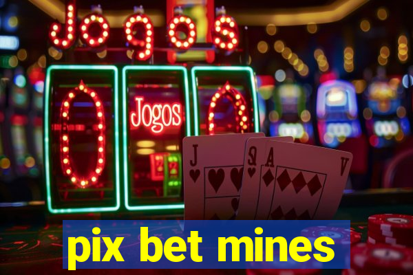 pix bet mines