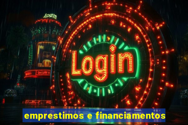 emprestimos e financiamentos