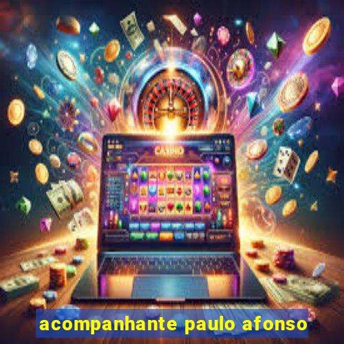 acompanhante paulo afonso