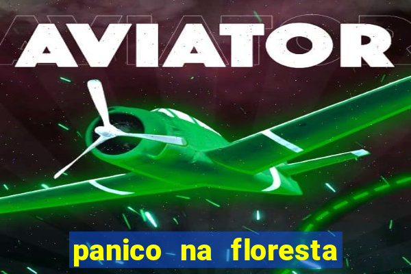 panico na floresta 4 filme completo dublado mega filmes