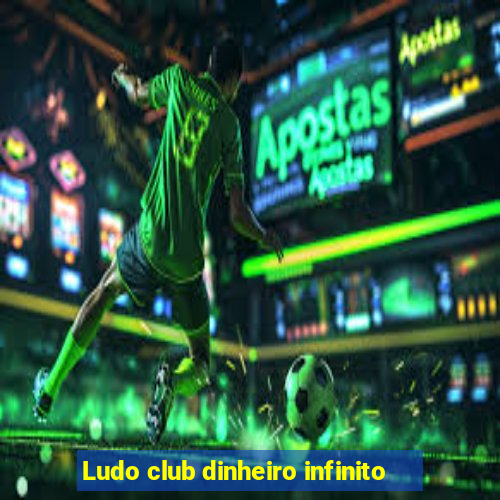 Ludo club dinheiro infinito