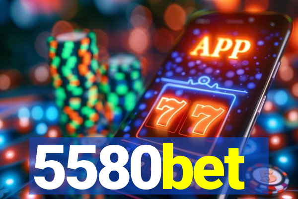 5580bet