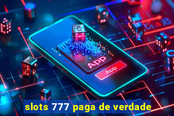 slots 777 paga de verdade