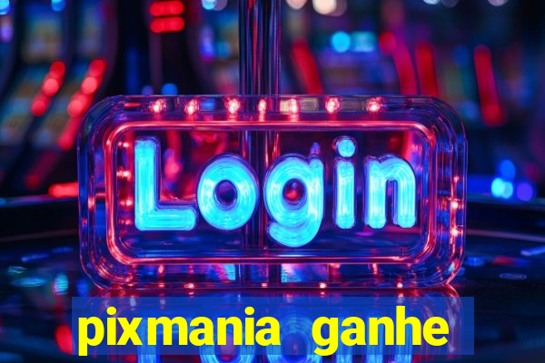 pixmania ganhe prêmios no pix