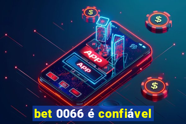 bet 0066 é confiável