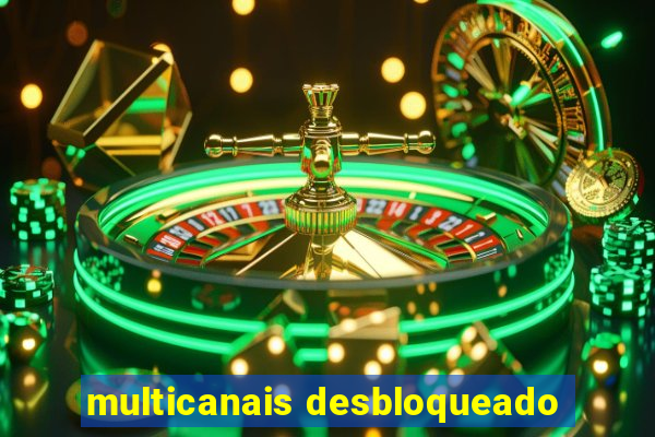 multicanais desbloqueado