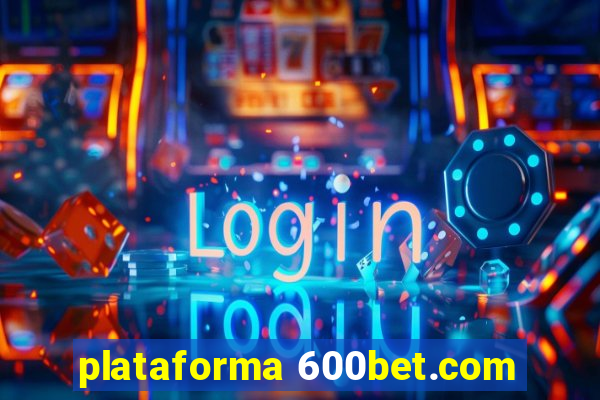 plataforma 600bet.com