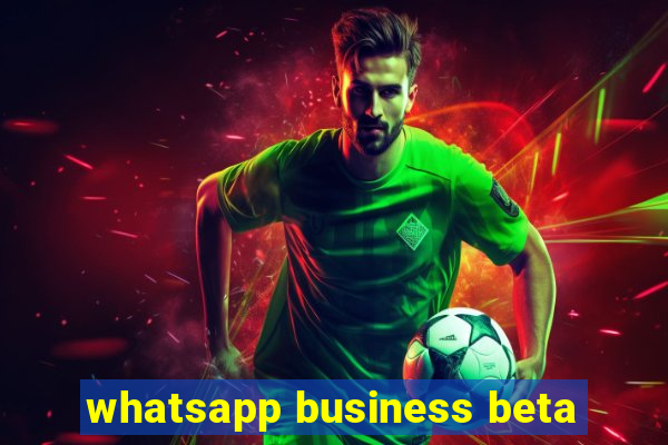 whatsapp business beta