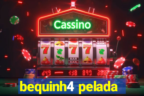 bequinh4 pelada