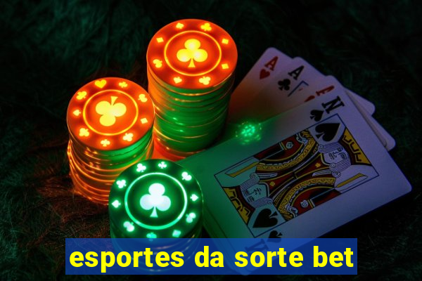 esportes da sorte bet