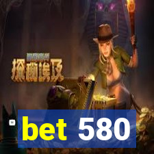 bet 580