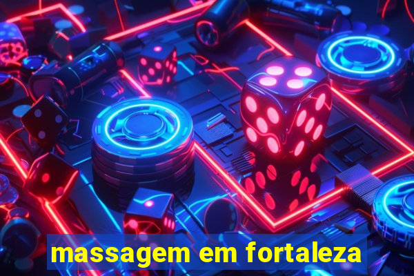 massagem em fortaleza