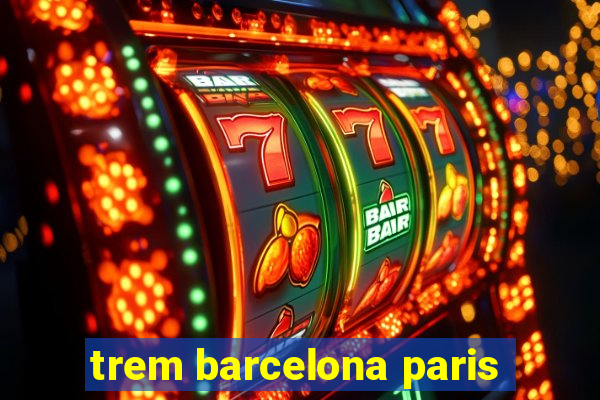 trem barcelona paris