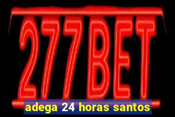 adega 24 horas santos