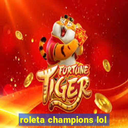 roleta champions lol