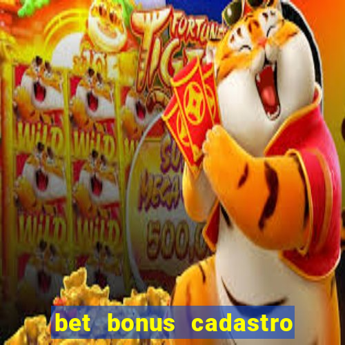 bet bonus cadastro sem deposito