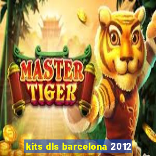 kits dls barcelona 2012