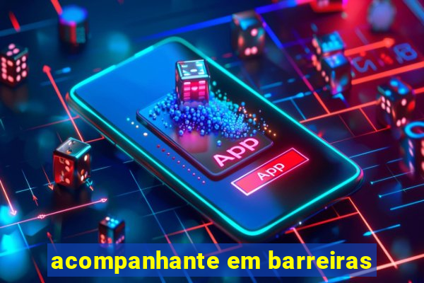 acompanhante em barreiras