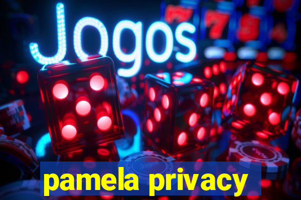 pamela privacy