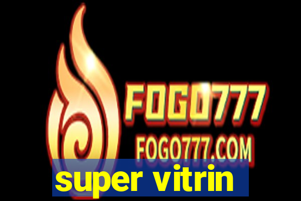 super vitrin