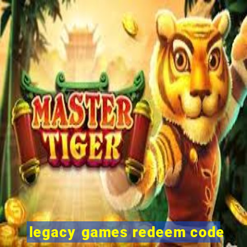 legacy games redeem code