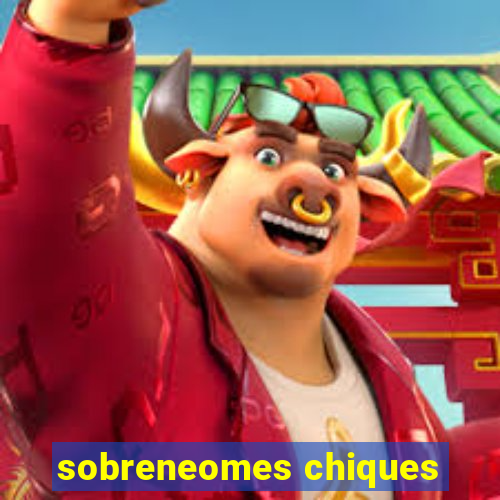 sobreneomes chiques