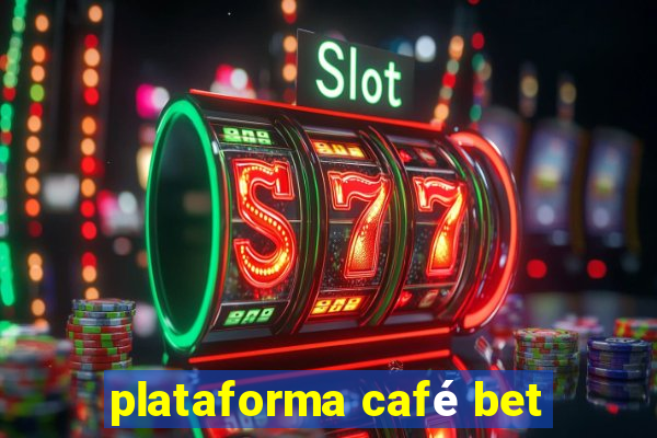 plataforma café bet