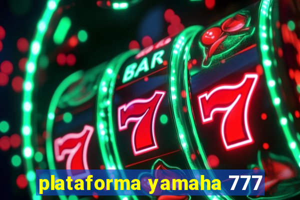 plataforma yamaha 777