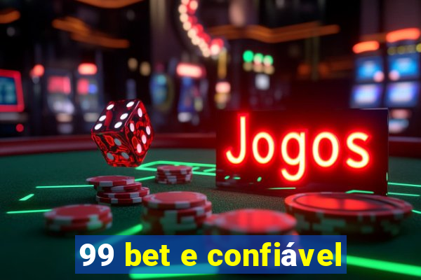 99 bet e confiável