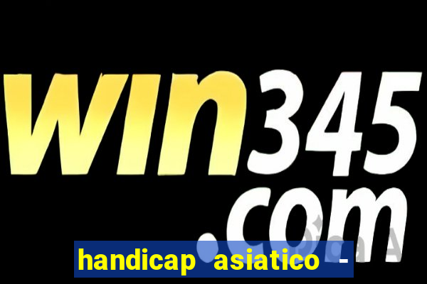 handicap asiatico - 0 5