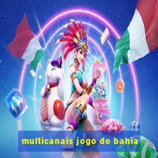 multicanais jogo do bahia