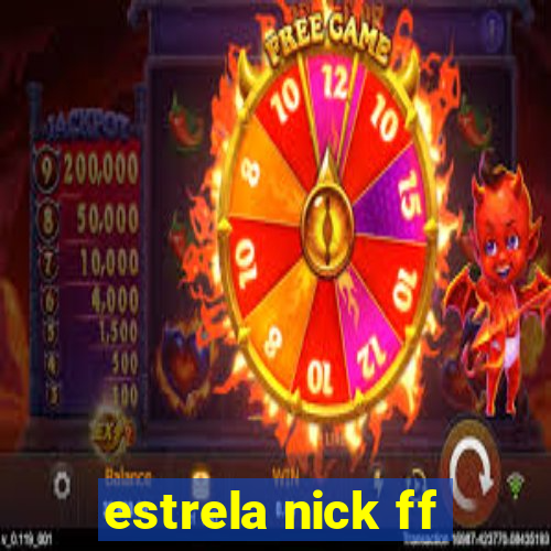 estrela nick ff