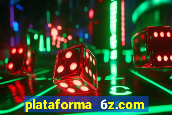 plataforma 6z.com é confiável