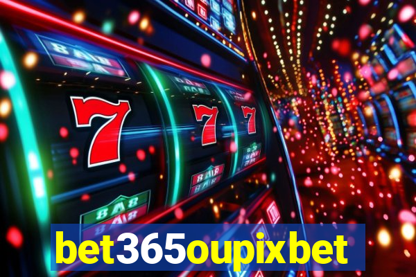 bet365oupixbet