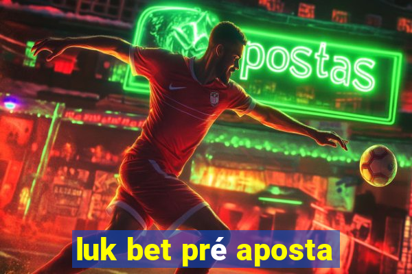 luk bet pré aposta