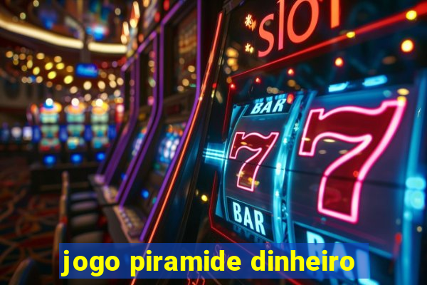 jogo piramide dinheiro