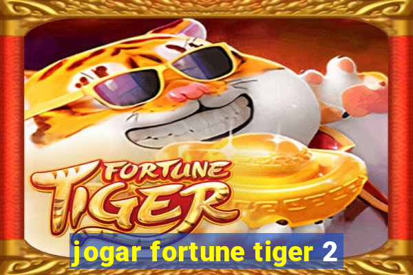 jogar fortune tiger 2