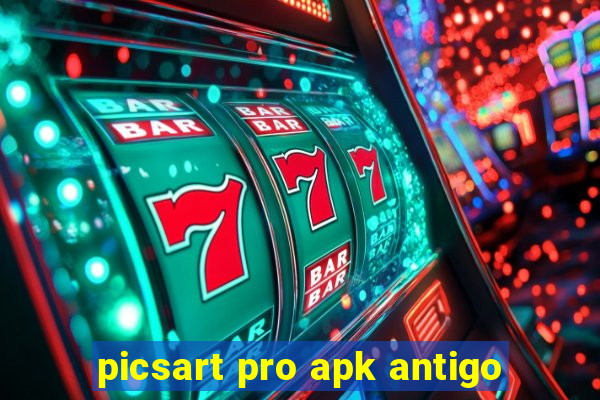 picsart pro apk antigo