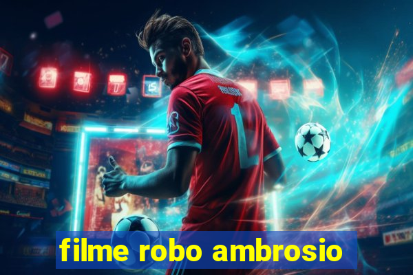 filme robo ambrosio