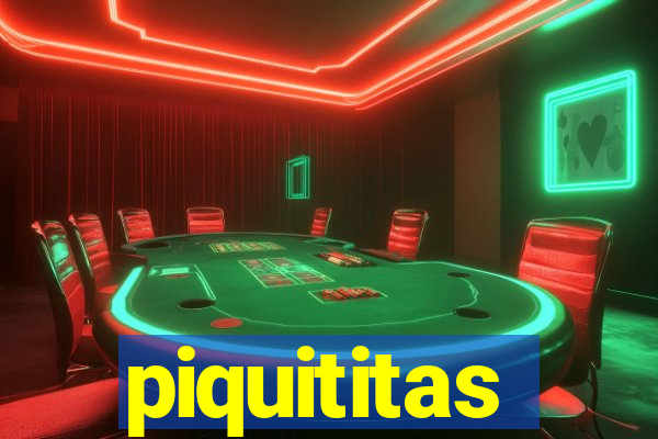 piquititas