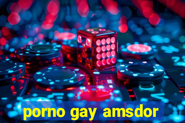 porno gay amsdor